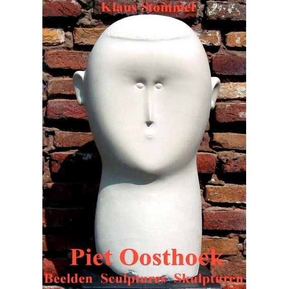 Piet Oosthoek: Beelden Sculptures Skulpturen, (Paperback)