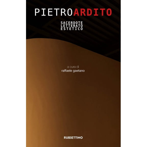 Raffaele Gaetano Pietro Ardito. Sacerdote letterato estetico (Paperback)