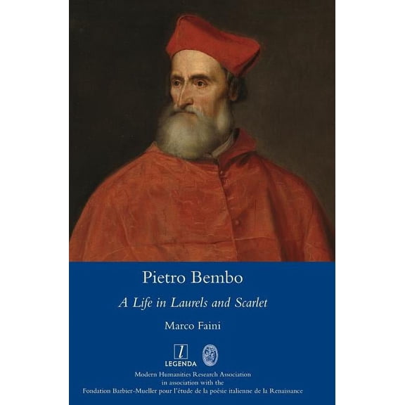 Pietro Bembo: A Life in Laurels and Scarlet (Hardcover)