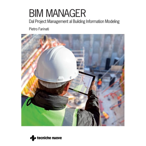 Pietro Farinati BIM Manager. Dal Project Management al Building Information Modelin (Paperback)