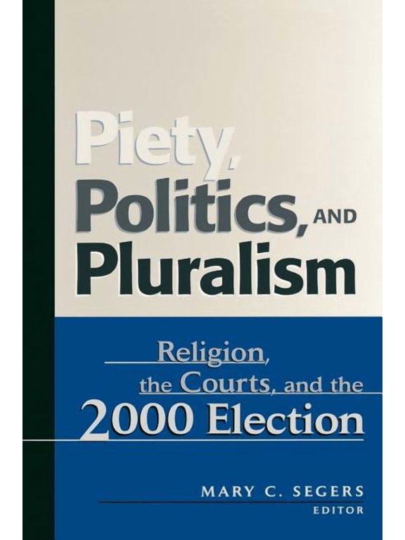 Piety, Politics, and Pluralism : Religion, the Courts, and the 2000 Election (Paperback)
