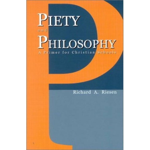 Pre-Owned Piety and Philosophy: A Primer for Christian Schools, 9781892525741, 1892525747, Paperback,