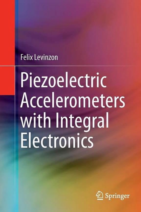 Piezoelectric Accelerometers with Integral Electronics, (Paperback)