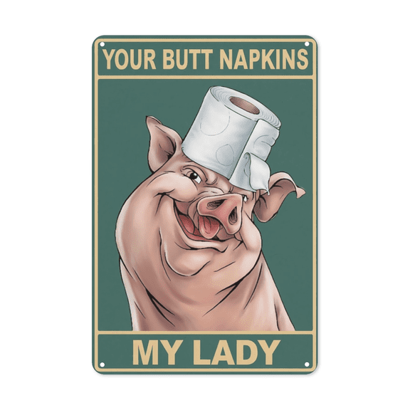 Pig Your Butt Napkins My Lord Metal Tin Sign Funny Farmhouse Kitchen Decor Perfect For Hanging In Barn Rustic Vintage Finish Weatherproof Coating Gift For Pig Farmer 8x12 inch metal sign retro wall