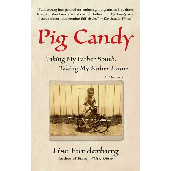 Pig Candy : Taking My Father South, Taking My Father Home: A Memoir (Paperback)