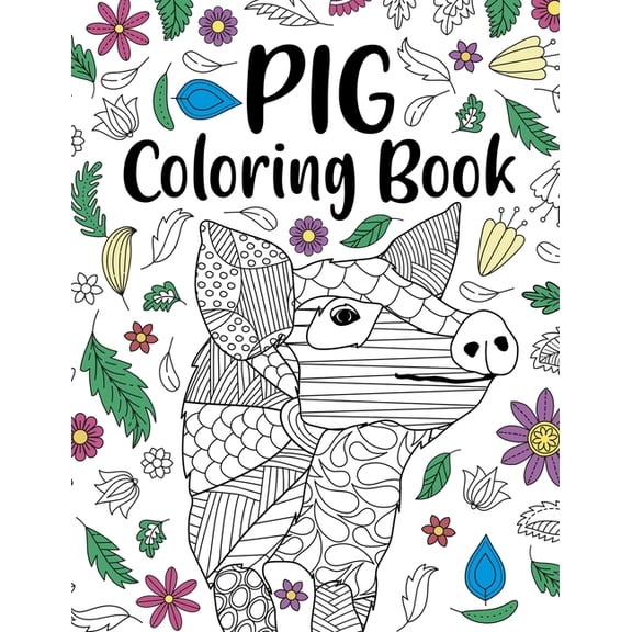 Pig Coloring Book: A Cute Adult Coloring Books for Pig Owner, Best Gift for Pig Lovers, (Paperback)