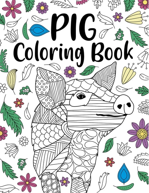 Pig Coloring Book: Adult Coloring Book, Pig Lover Gifts, Floral Mandala Coloring Pages, Animal Coloring Book, Funny Quot, (Paperback)
