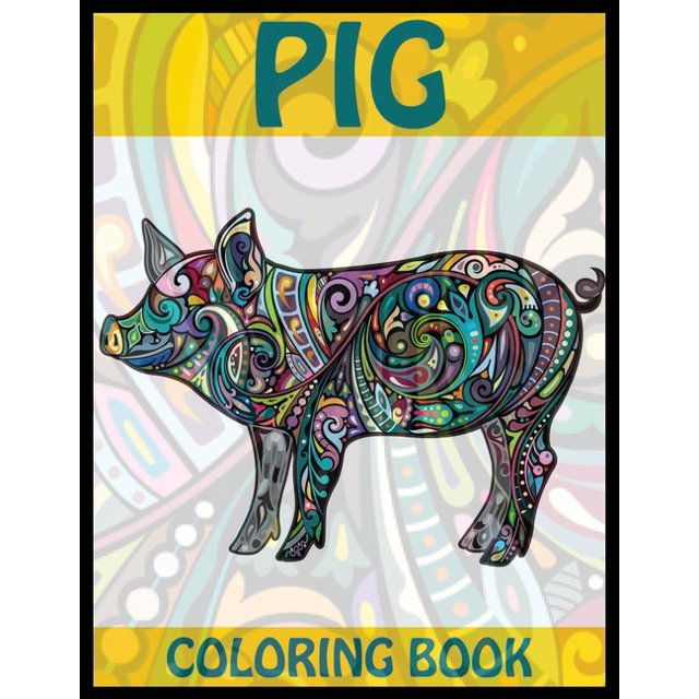 Pig Coloring Book : Pig Adults Stress-relief Coloring Book For Grown-ups, Containing 50 Paisley, Henna and Mandala Pig Coloring Pages (Farm Animal Coloring Books) (Paperback)