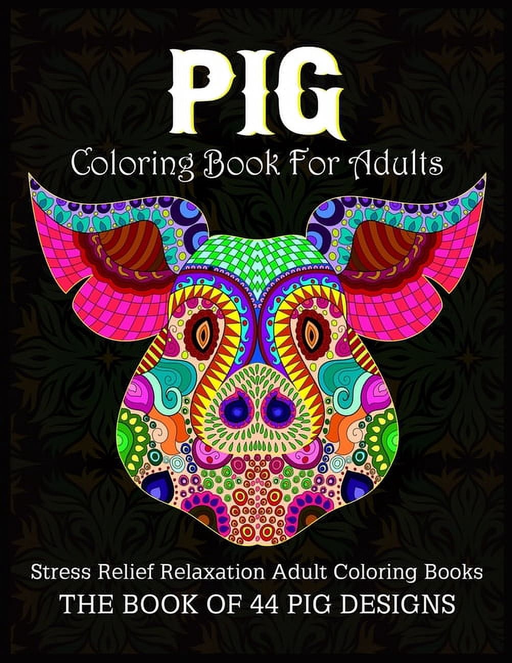 Pig Coloring Book For Adults: An Adult Pig Coloring Books For Pigs Lover with Fun, Easy and ...
