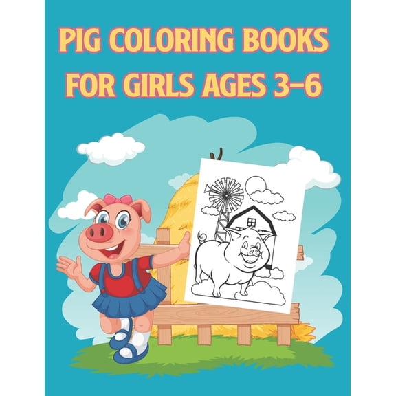 Pig Coloring Book for Girls ages 3-6: Coloring Sheets For Girls With Cute Designs, Lovely Animals Illustrations To Color, (Paperback)