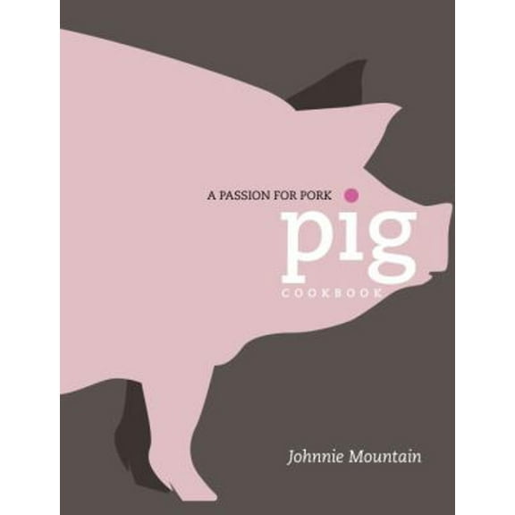 Pre-Owned Pig : Cooking with a Passion for Pork (Hardcover) 9781848990395