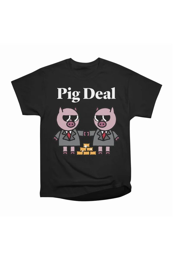 Pig Deal Funny Pun T-Shirt Tee Gift For Him Merch For Her Apparel For Friend