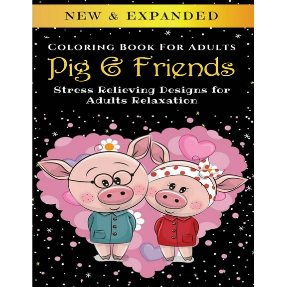 Pig & Friends - Adult Coloring Book: Stress Relieving Designs for Adults Relaxation (Paperback)