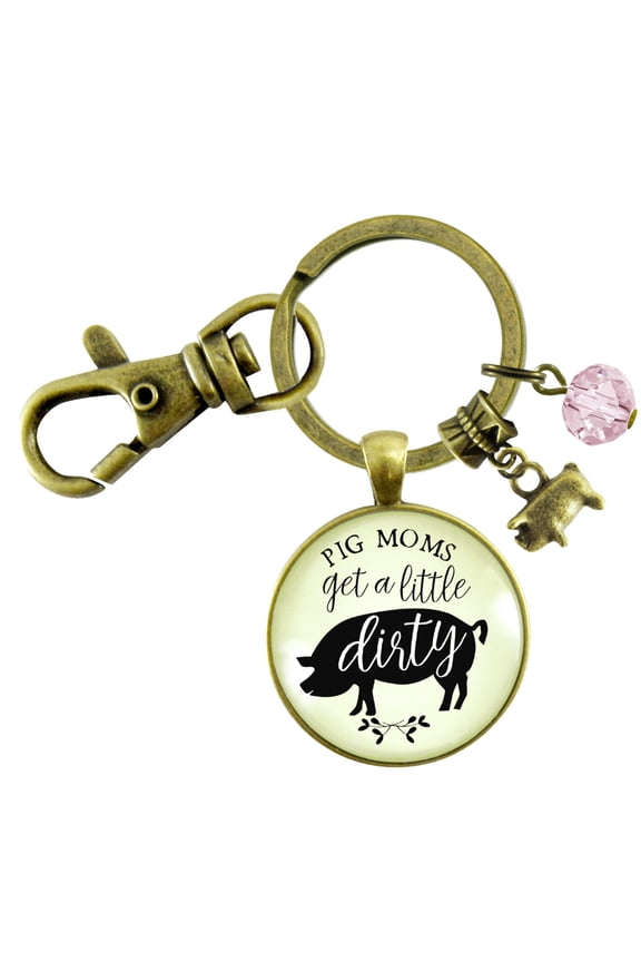 Pig Gutsy Goodness Bronze Keychain Quote Pig Moms Get Dirty Sassy Country Girl Jewelry
