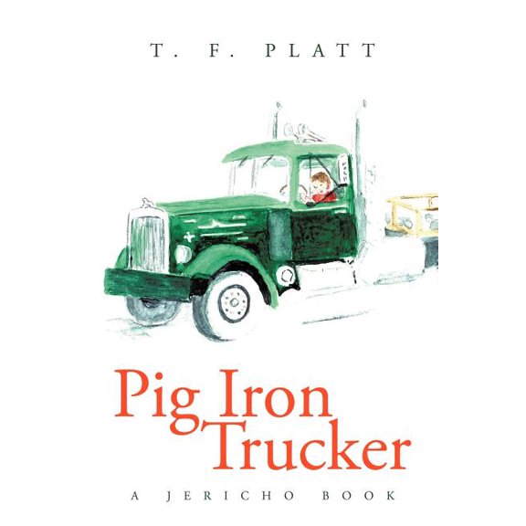 Pig Iron Trucker : A Jericho Book
