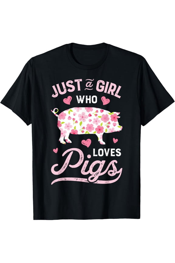 Pig Just a Girl Who Loves Pigs Women Farmer Farm Flower T-Shirt