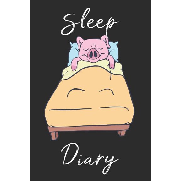 Pig Sleep Diary : Track sleep times, thoughts, dreams and insomnia. (Paperback)