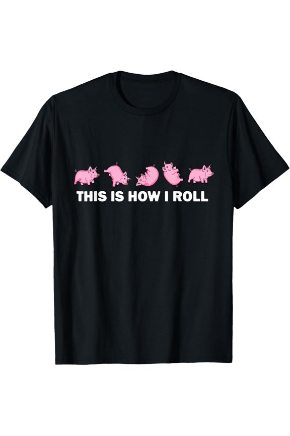 Pig Swine Farm Animal Funny This is How I Roll Pig T-Shirt