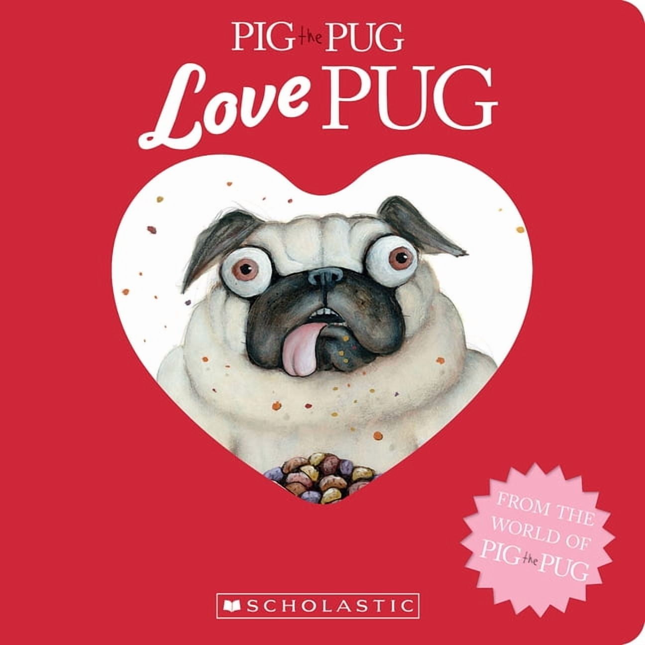 Pig the Pug Pig the Pug: Love Pug, (Board Book)