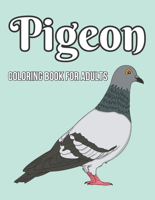 Pigeon Coloring Book For Adults : Pigeon Coloring Book for Adults Man, Woman Design Stress Relief (Paperback)