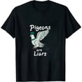 thumbnail image 1 of Pigeons Are Liars Birds Conspiracy Theory T-Shirt, 1 of 5