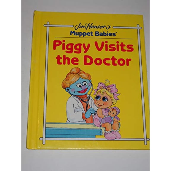 Pre-Owned Piggy Visits the Doctor (Jim Henson's Muppet Babies) (Hardcover) 0717282759 9780717282753