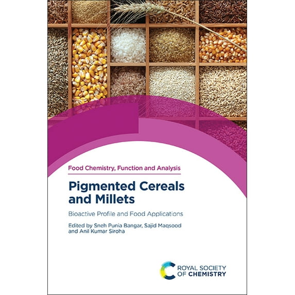 Food Chemistry, Function and Analysis Pigmented Cereals and Millets: Bioactive Profile and Food Applications, Book 38, (Hardcover)