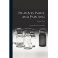 thumbnail image 1 of Pigments, Paint, and Painting; a Practical Book for Practical Men, 1 of 1
