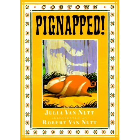 Pre-Owned Pignapped!: A Cobtown Story (Hardcover) 0385325592 9780385325592