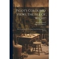 thumbnail image 1 of Pigot's Coloured Views. The Isle Of Wight: Illustr. In A Series Of Views Engr. From The Drawings Of F. Calvert (Paperback), 1 of 1