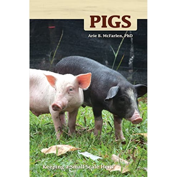 Pre-Owned Pigs: Keeping a Small-Scale Herd for Pleasure and Profit (Paperback) 1933958189 9781933958187
