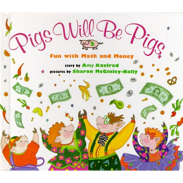 Pigs Will Be Pigs : Fun with Math and Money (Hardcover)