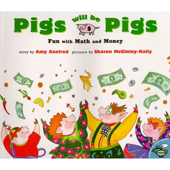 Pigs Will Be Pigs : Fun with Math and Money (Paperback)