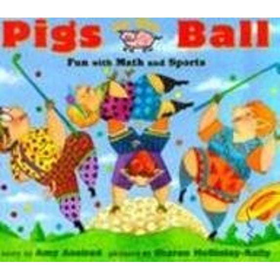 Pre-Owned Pigs on the Ball: Fun with Math and Sports (Hardcover) 0689815654 9780689815652