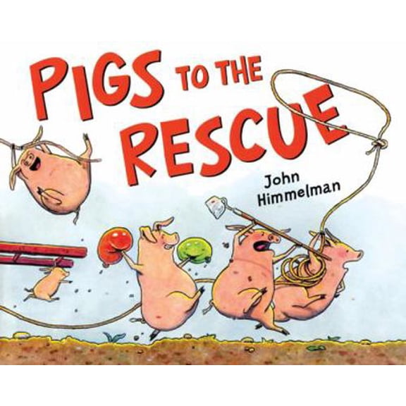 Pre-Owned Pigs to the Rescue: A Picture Book (Hardcover) 0805086838 9780805086836