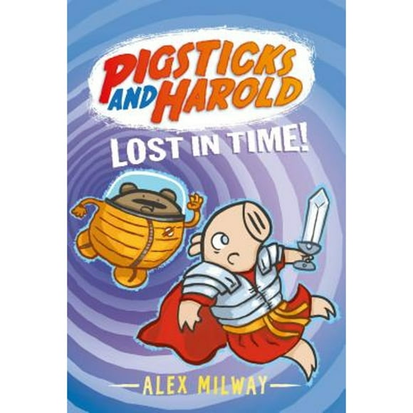 Pigsticks and Harold: Pigsticks and Harold Lost in Time! (Hardcover)