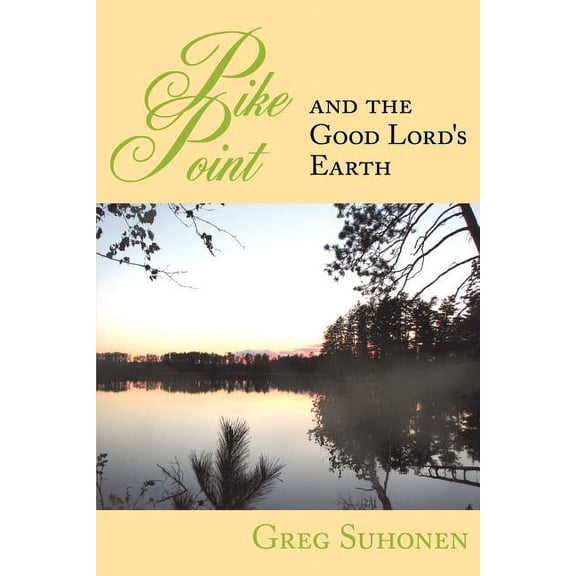 Pike Point: And the Good Lord's Earth, (Paperback)