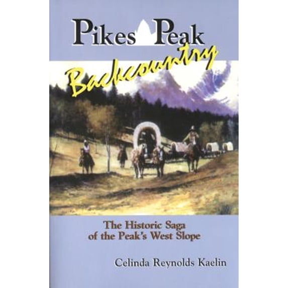 Pre-Owned Pikes Peak Backcountry: The Historic Saga of the Peak's West Slope (Paperback) 0870043919 9780870043918