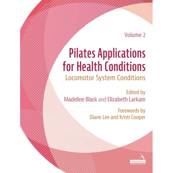 Pilates Applications for Health Conditions Volume 2: Locomotor System Conditions, (Paperback)