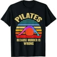 thumbnail image 1 of Pilates Because Murder Is Wrong Cute Pilates T-Shirt, 1 of 3