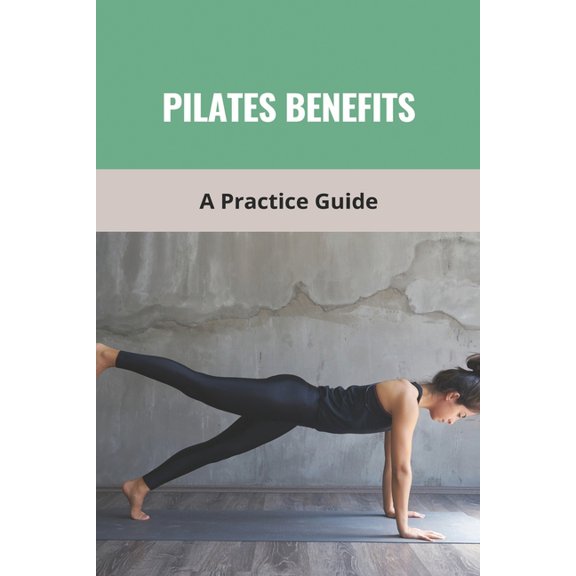 Pilates Benefits: A Practice Guide: Pilates Ring (Paperback)