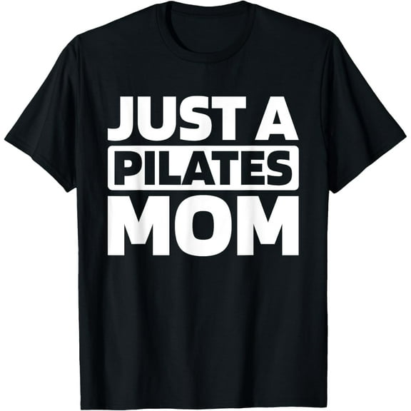 Pilates Fitness - Training Just A Pilates Mom T-Shirt