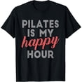 thumbnail image 1 of Pilates Is My Happy Hour Tee Cute Pilates shirts Women T-Shirt, 1 of 4