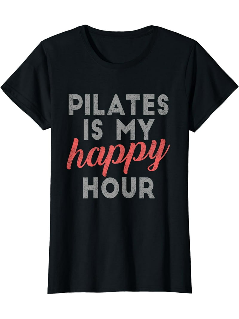 Pilates Is My Happy Hour Tee Cute Pilates shirts Women T-Shirt