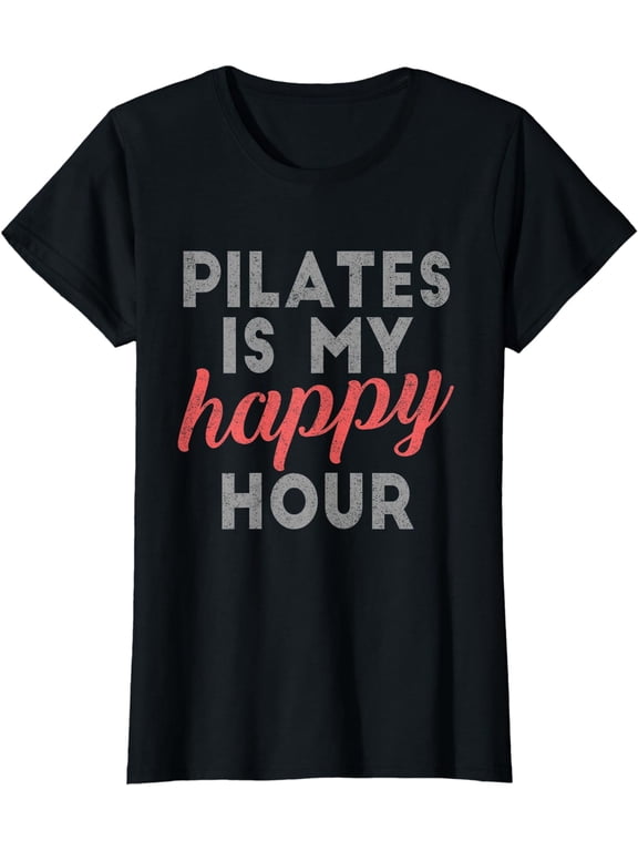Pilates Is My Happy Hour Tee Cute Pilates shirts Women T-Shirt