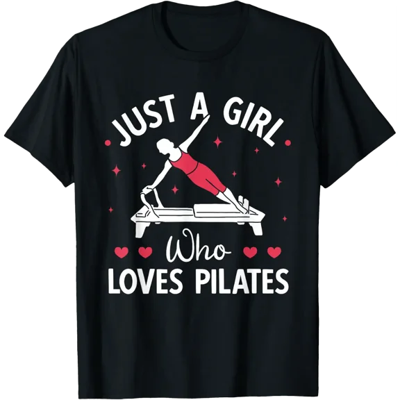 Pilates Just A Girl Who Loves Pilates Instructor Workout T-Shirt Size S-5XL