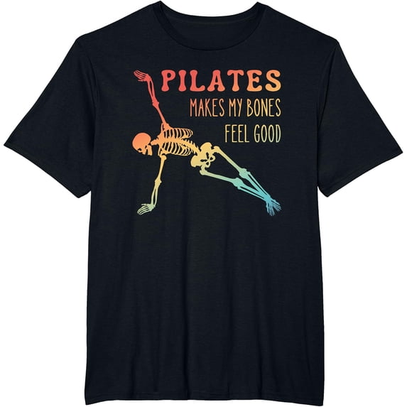 Pilates Makes My Bones Feel Good Apparel T-Shirt