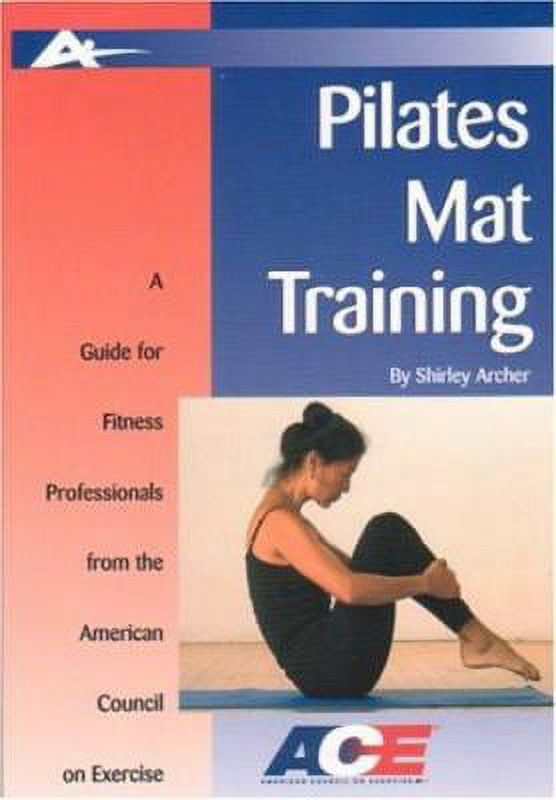 Pilates Mat Training: A Guide for Fitness Professionals from the American  Council on Exercise (Guides for Fitness Professionals): Shirley Sugimura  Archer: 9781585189151: : Books