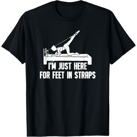 Pilates Reformer Feet In Straps Funny Workout Quote Women Short Sleeve T-Shirt