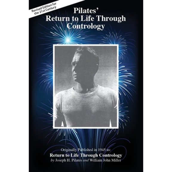 Pre-Owned Pilates' Return to Life Through Contrology: Revised Edition for the 21st Century, (Paperback)